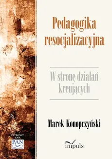 Pedagogika resocjalizacyjna - Marek Konopczyński