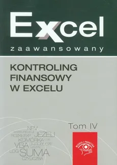 Kontroling finansowy w Excelu Excel zaawansowany Tom 4 - Wojciech Próchnicki