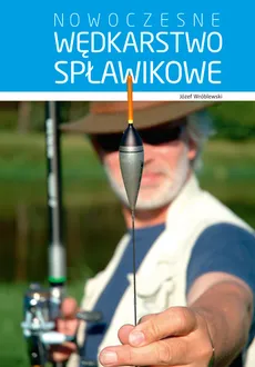 Nowoczesne wędkarstwo spławikowe - Outlet - Józef Wróblewski