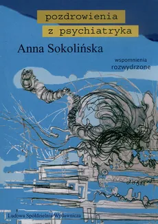 Pozdrowienia z psychiatryka - Anna Sokolińska