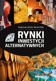 Rynki inwestycji alternatywnych - Małgorzata Mikita, Wanda Pełka