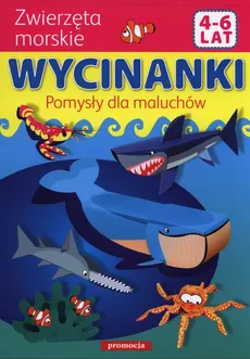 Wycinanki Pomysły dla maluchów Zwierzęta morskie 4-6 lat - Zbigniew Dobosz
