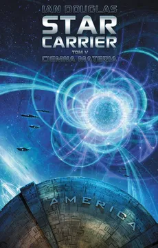 Star Carrier Tom 5 Ciemna materia - Outlet - Ian Douglas