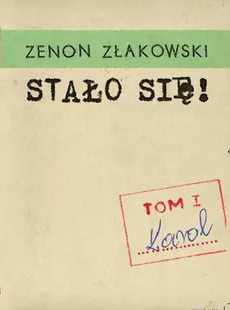 Stało się! Tom 1 Karol - Zenon Złakowski