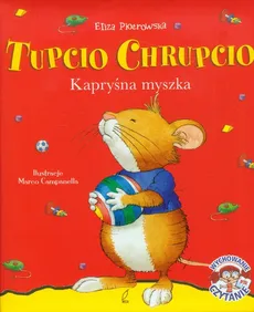 Tupcio Chrupcio Kapryśna Myszka - Eliza Piotrowska