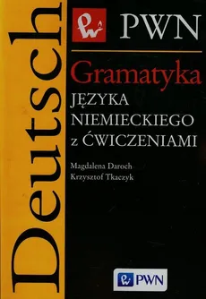 Gramatyka języka niemieckiego z ćwiczeniami - Outlet - Magdalena Daroch, Krzysztof Tkaczyk