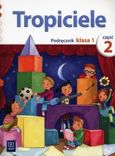 Tropiciele 1 Podręcznik Część 2 - Jolanta Dymarska, Marzena Kołaczyńska, Beata Nadarzyńska