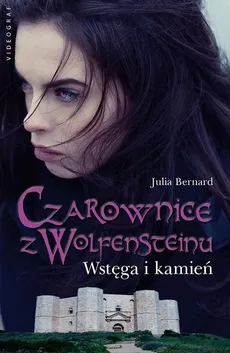 Czarownice z Wolfensteinu Tom 2 Wstęga i kamień - Julia Bernard