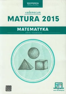 Matematyka Matura 2015 Vademecum ze zdrapką Zakres rozszerzony - Kinga Gałązka
