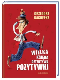 Wielka księga Detektywa Pozytywki - Outlet - Grzegorz Kasdepke