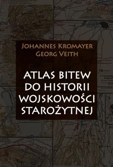 Atlas bitew do historii wojskowości starożytnej - Outlet - Veith Georg, Kromayer Johannes
