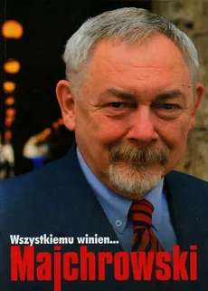 Wszystkiemu winien Majchrowski - Outlet - Stefan Ciepły, Jacek Majchrowski