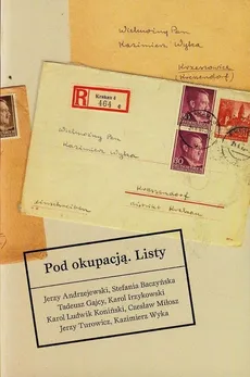 Pod okupacją Listy - Jerzy Andrzejewski, Stefania Baczyńska, Tadeusz Gajcy