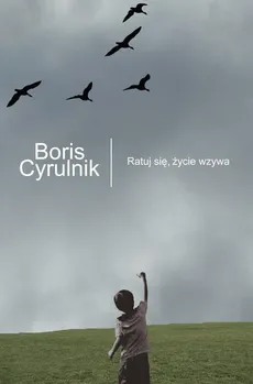 Ratuj się, życie wzywa - Boris Cyrulnik