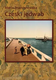 Czeski jedwab - Maria Znamierowska