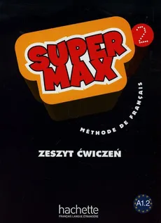 Super Max 2 Zeszyt ćwiczeń - Hugues Denisot, Katarzyna Karolczak-Barczyńska, Catherine Macquart-Martin