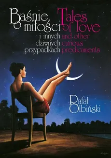 Baśnie o miłości i innych dziwnych przypadkach - Rafał Olbiński
