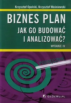 Biznes plan jak go budować i analizować - Krzysztof Opolski, Krzysztof Waśniewski