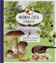 Mrówka Zofia opowiada o kwiatach drzewach jagodach grzybach - Outlet - Stefan Casta, Bo Mossberg