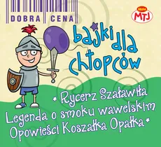 Bajki dla chłopców Legenda o Smoku Wawelskim Opowieści Koszałka Opałka Rycerz Szaławiła 3 CD