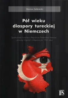 Pół wieku diaspory tureckiej w Niemczech - Mariusz Sulkowski
