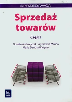 Sprzedaż towarów Część 1 - Donata Andrzejczak, Agnieszka Mikina, Wajgner Maria Danuta