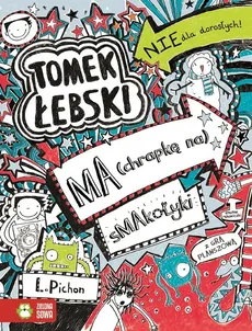 Tomek Łebski Tom 6 Ma (chrapkę na) smakołyki - Outlet - Liz Pichon