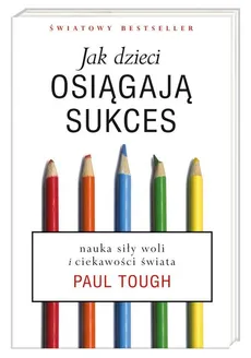Jak dzieci osiągają sukces - Paul Tough