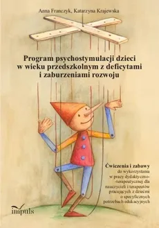Program psychostymulacji dzieci w wieku przedszkolnym z deficytami i zaburzeniami rozwoju - Anna Franczyk, Katarzyna Krajewska
