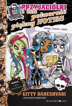 Monster High Przyjaciółki i ich potwornie piękny notes - Pollygeist Danescary, Gitty Daneshvari
