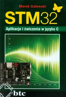 STM32 Aplikacje i ćwiczenia w języku C - Marek Galewski