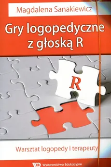 Gry logopedyczne z głoską R Warsztat logopedy i terapeuty - Magdalena Sanakiewicz