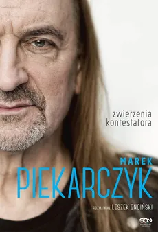 Marek Piekarczyk Zwierzenia kontestatora - Leszek Gnoiński, Marek Piekarczyk