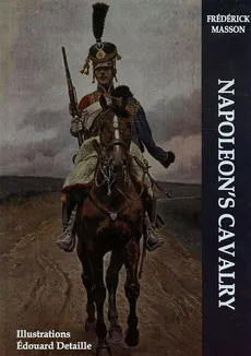 Napoleon's Cavalry - Outlet - Frederick Masson