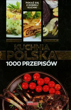 Kuchnia polska 1000 przepisów - Outlet - Jolanta Bąk, Iwona Czarkowska, Mirek Drewniak