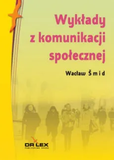 Wykłady z komunikacji społecznej / Zasady kultu wyobraźni / Ontologia sukcesu - Wacław Smid