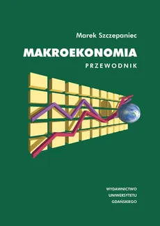 Makroekonomia Przewodnik - Outlet - Marek Szczepaniec