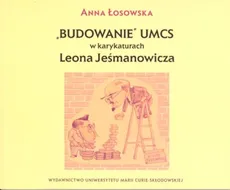 Budowanie UMCS w karykaturach Leona Jeśmanowicza - Anna Łosowska