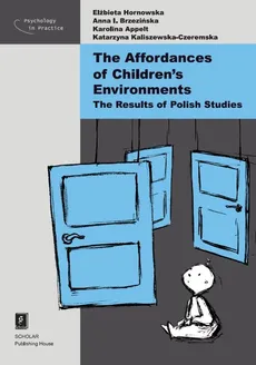 The Affordances of Children’s Environments - Karolina Appelt, Elżbieta Hornowska, Katarzyna Kaliszewska-Czeremska, Anna Brzezińska