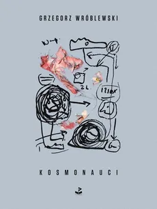 Kosmonauci - Grzegorz Wróblewski