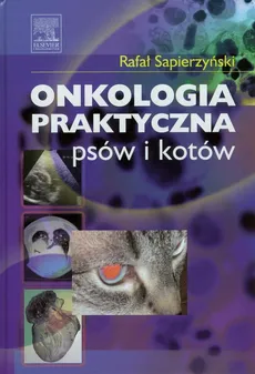 Onkologia praktyczna psów i kotów - Outlet - Rafał Sapierzyński