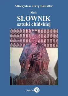 Mały słownik sztuki chińskiej - Outlet - Kunstler Mieczysław Jerzy