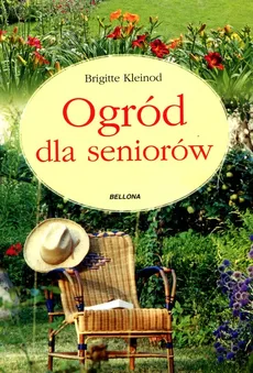 Ogród dla seniorów - Brigitte Kleinod