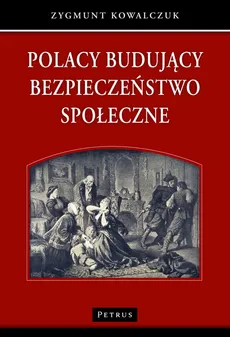 Polacy budujący bezpieczeństwo społeczne - Outlet - Zygmunt Kowalczuk