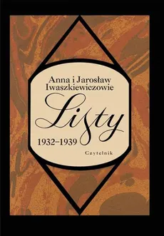 Listy 1932-1939 - Jarosław Iwaszkiewicz, Anna Iwaszkiewiczowie