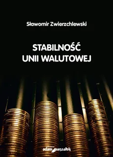Stabilność unii walutowej - Sławomir Zwierzchlewski