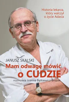 Mam odwagę mówić o cudzie - Outlet - Janusz Skalski