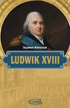Ludwik XVIII - Szymon Kóniczuk