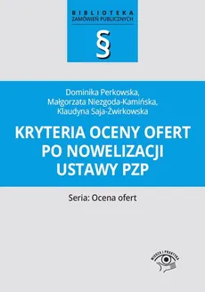 Kryteria oceny ofert po nowelizacji ustawy PZP - Małgorzata Niezgoda-Kamińska, Dominika Perkowska, Klaudyna Saja-Żwirkowska