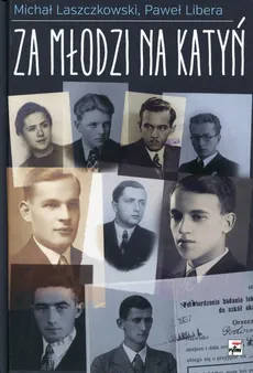 Za młodzi na Katyń - Michał Laszczkowski, Paweł Libera
